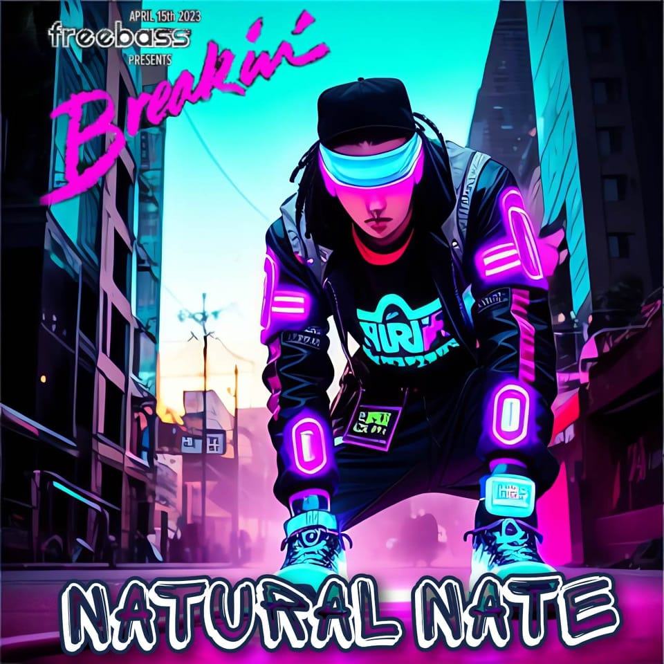 Freebass Presents Breakin', Natural Nate event flyer with cyberpunk bboy artwork
